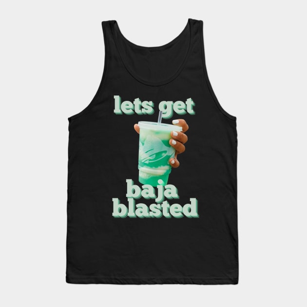 lets get baja blasted Tank Top by goblinbabe